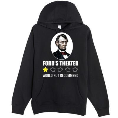 1star Abraham Lincoln Fords Theater Would Not Recommend Premium Pullover Hoodie