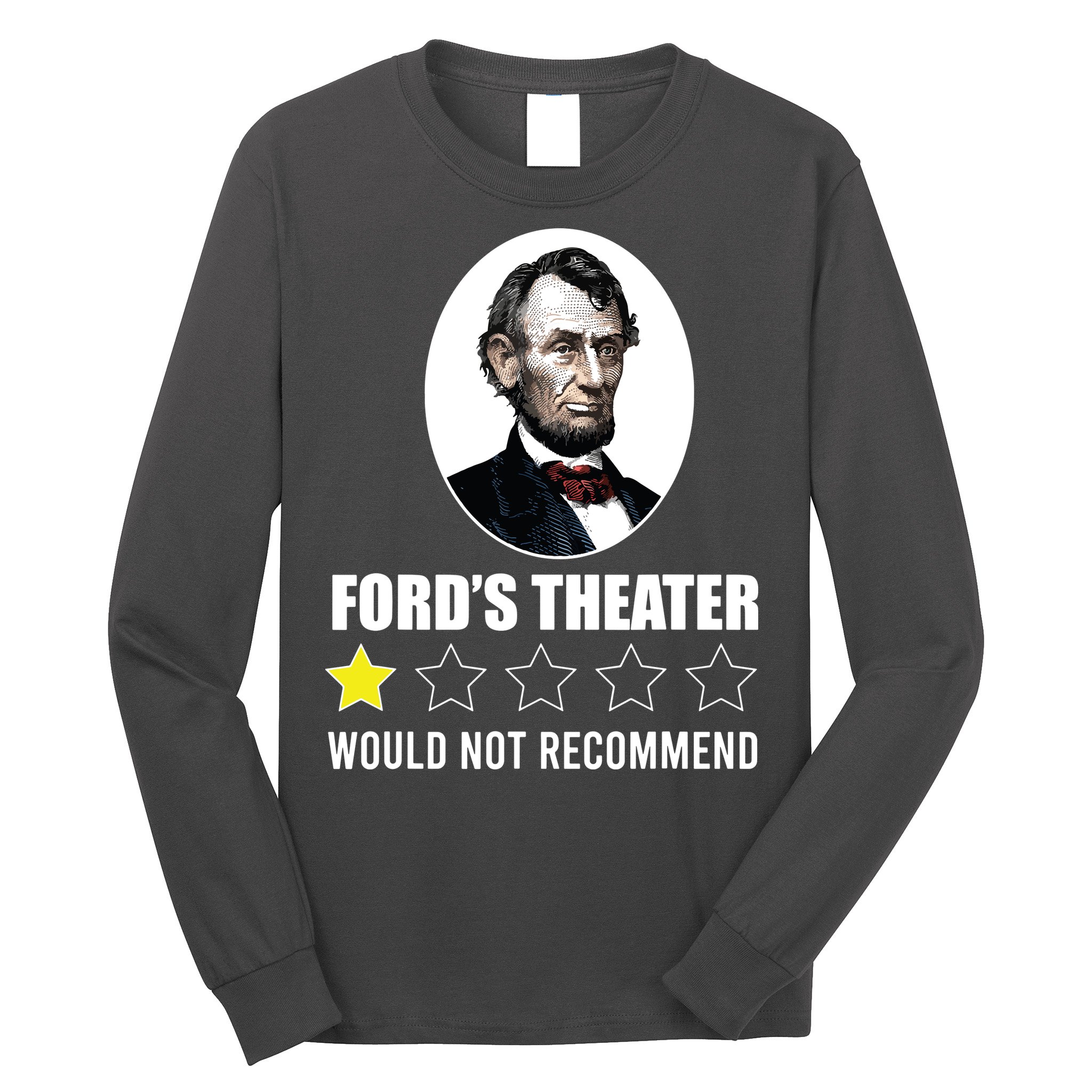 1star Abraham Lincoln Fords Theater Would Not Recommend Long Sleeve Shirt