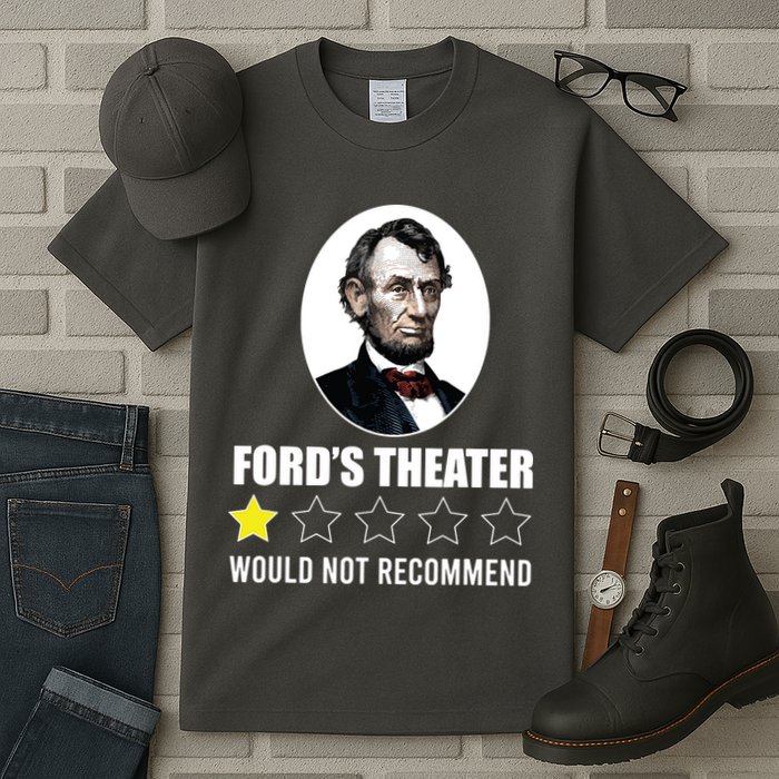 1star Abraham Lincoln Fords Theater Would Not Recommend Tall T-Shirt