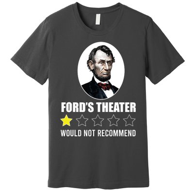 1star Abraham Lincoln Fords Theater Would Not Recommend Premium T-Shirt