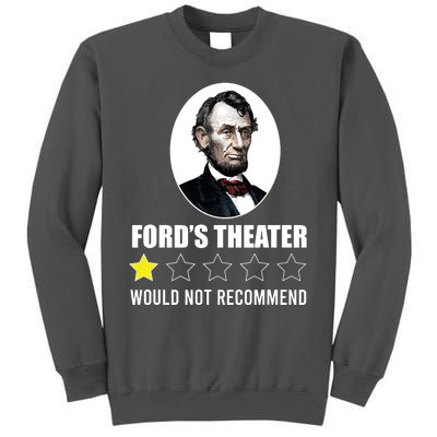 1star Abraham Lincoln Fords Theater Would Not Recommend Tall Sweatshirt