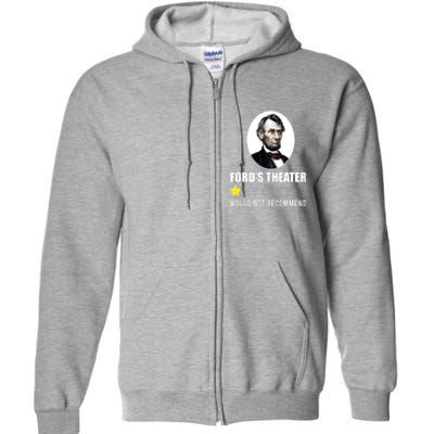 1star Abraham Lincoln Fords Theater Would Not Recommend Full Zip Hoodie