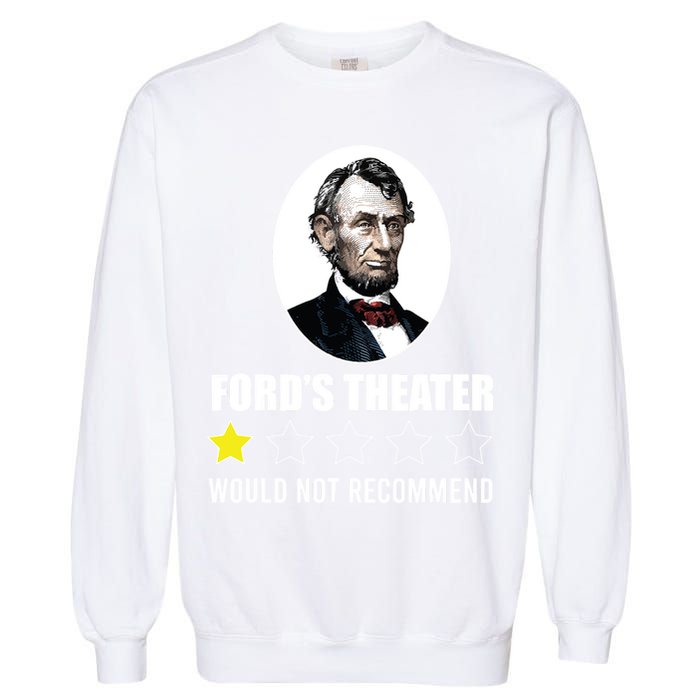 1star Abraham Lincoln Fords Theater Would Not Recommend Garment-Dyed Sweatshirt