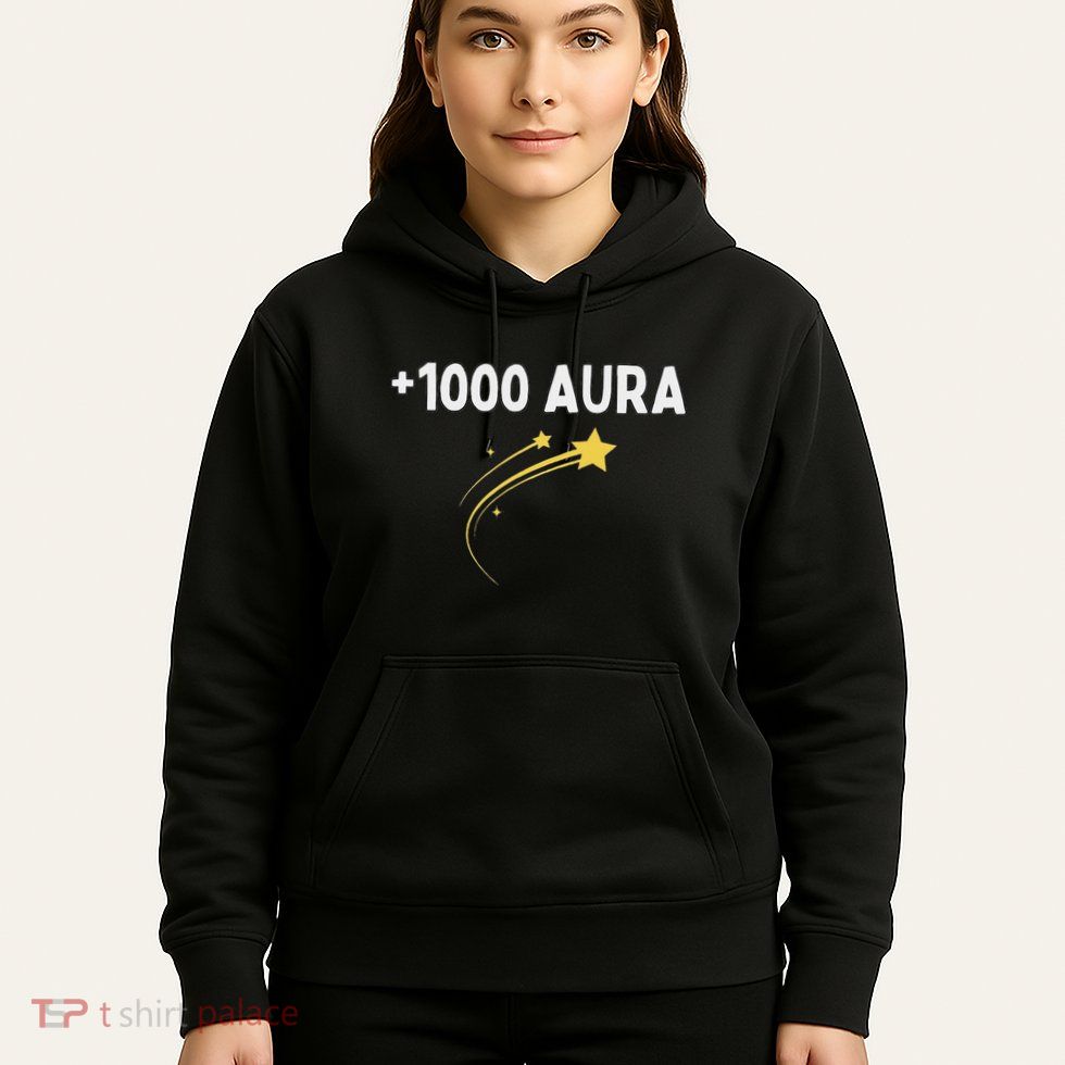 1000 Aura Plus 1000 Aura Points Meme Humor Hoodie
