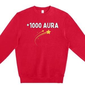 1000 Aura Plus 1000 Aura Points Meme Humor Premium Crewneck Sweatshirt