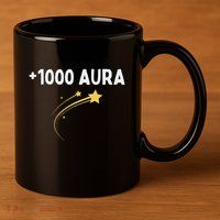 1000 Aura Plus 1000 Aura Points Meme Humor 11oz C Handle Ceramic Mug