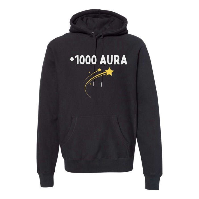 1000 Aura Plus 1000 Aura Points Meme Humor Premium Hoodie