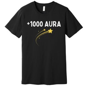 1000 Aura Plus 1000 Aura Points Meme Humor Premium T-Shirt