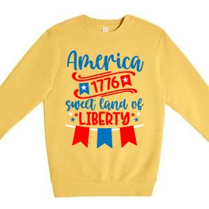 1776 America Sweet Land Of Liberty 4th Of July Patriotic Gift Premium Crewneck Sweatshirt