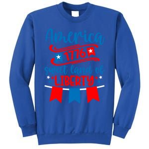 1776 America Sweet Land Of Liberty 4th Of July Patriotic Gift Sweatshirt