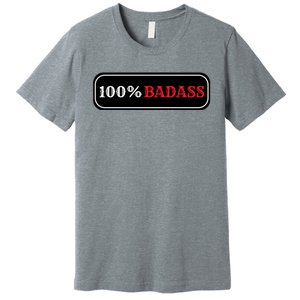 100% Badass Premium T-Shirt