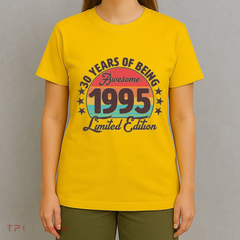1995 Birthday 30 Years Of Being Awesome Limited Edition T-Shirt