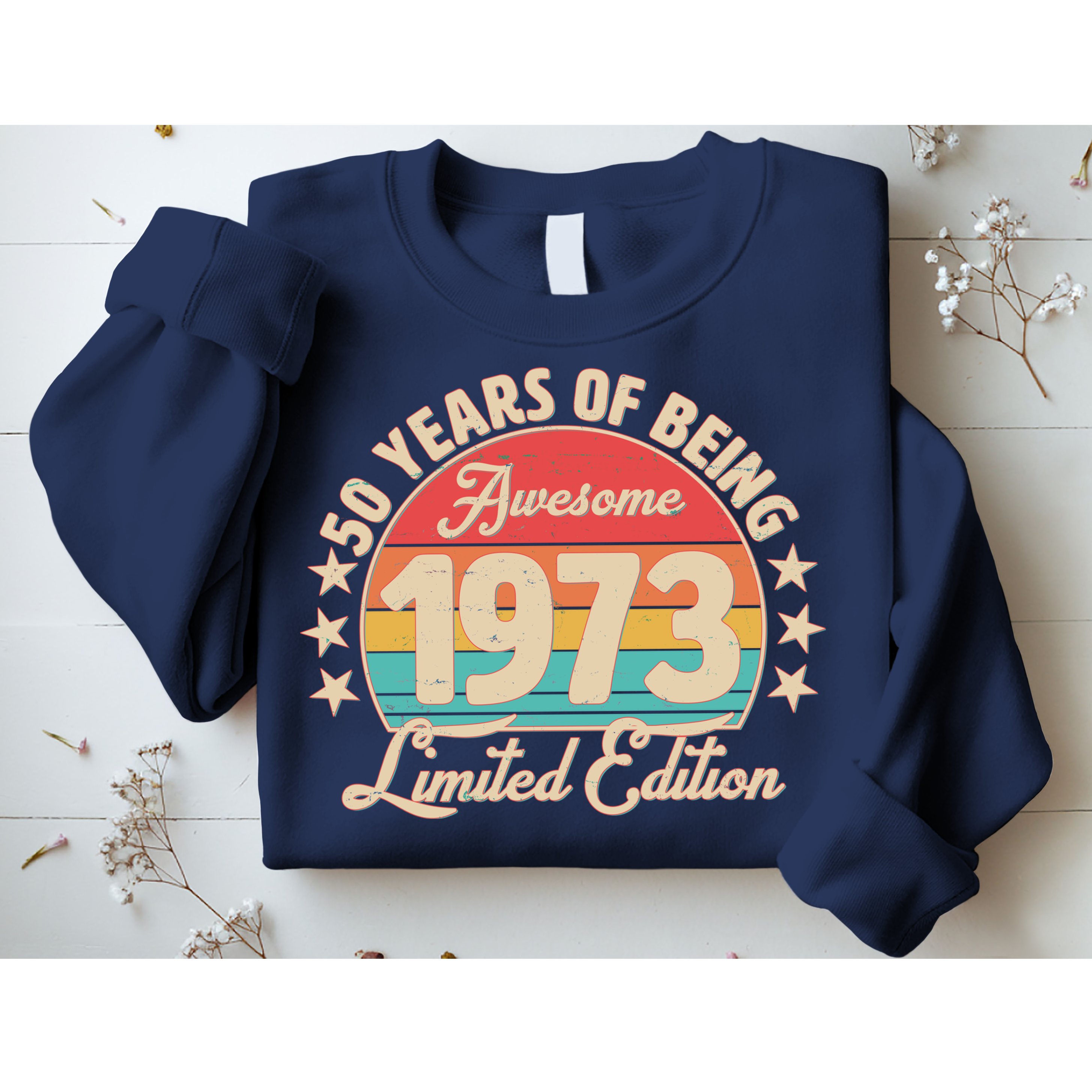 1973 Birthday 50 Years Of Of Being Awesome Limited Edition Sweatshirt