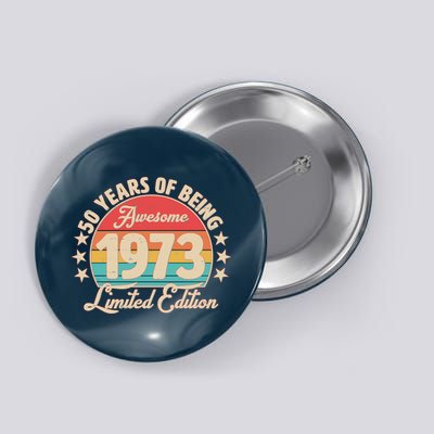 1973 Birthday 50 Years Of Of Being Awesome Limited Edition Button