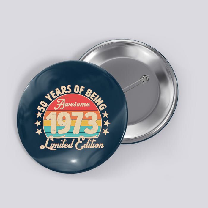 1973 Birthday 50 Years Of Of Being Awesome Limited Edition Button