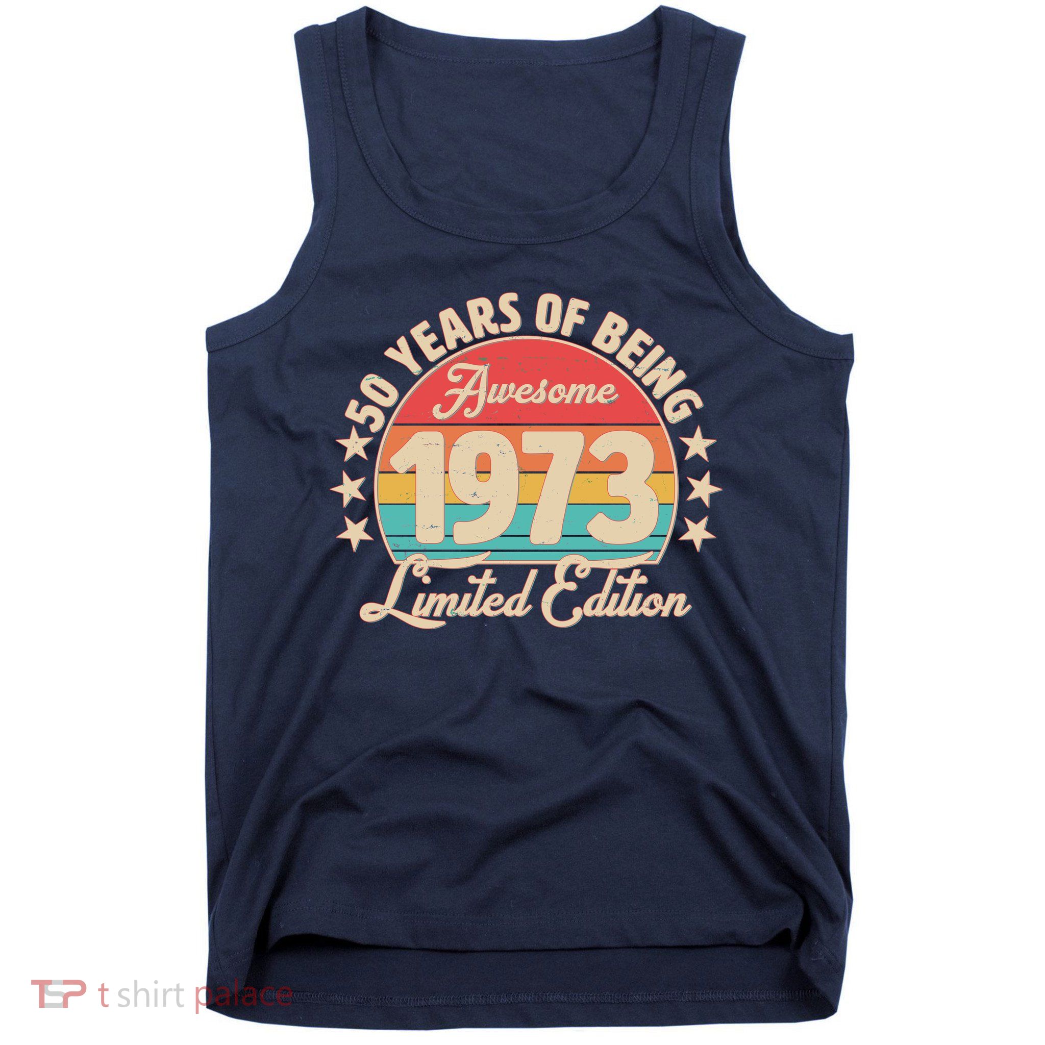 1973 Birthday 50 Years Of Of Being Awesome Limited Edition Tank Top