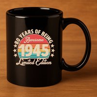 1945 Birthday 80 Years Of Being Awesome Limited Edition 11oz C Handle Ceramic Mug