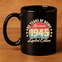 1945 Birthday 80 Years Of Being Awesome Limited Edition 11oz C Handle Ceramic Mug