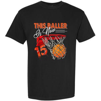 15th Birthday Basketball  Funny 15 Years Old  Gift Garment-Dyed Heavyweight T-Shirt