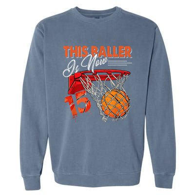 15th Birthday Basketball  Funny 15 Years Old  Gift Garment-Dyed Sweatshirt