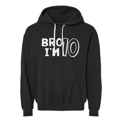 10th Birthday Bro I’m 10 Year Old Eight Party Garment-Dyed Fleece Hoodie