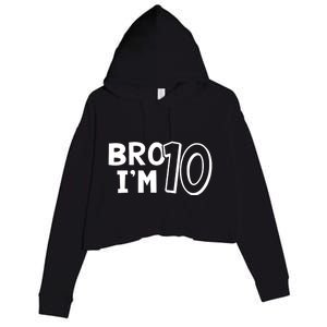 10th Birthday Boy Bro I’m 10 Year Old Ten Tenth Party Crop Fleece Hoodie