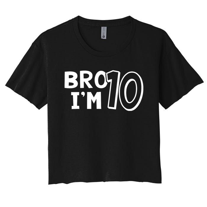 10th Birthday Boy Bro I’m 10 Year Old Ten Tenth Party Women's Crop Top Tee