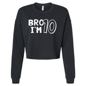 10th Birthday Boy Bro I’m 10 Year Old Ten Tenth Party Cropped Pullover Crew