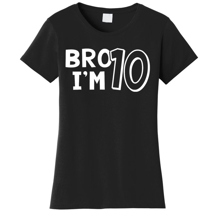 10th Birthday Boy Bro I’m 10 Year Old Ten Tenth Party Women's T-Shirt