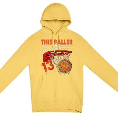 13th Birthday Basketball Funny 13 Years Old Premium Pullover Hoodie