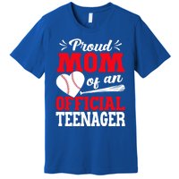 13Th Birthday Baseball Proud Mom Of An Teenager Gift Premium T-Shirt