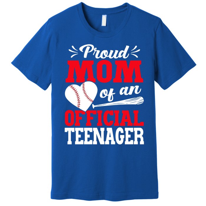 13Th Birthday Baseball Proud Mom Of An Teenager Gift Premium T-Shirt