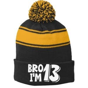 13th Birthday Bro I’m 13 Year Old Thirteen Thirteen Stripe Pom Pom Beanie