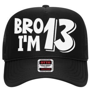 13th Birthday Bro I’m 13 Year Old Thirteen Thirteen High Crown Mesh Back Trucker Hat