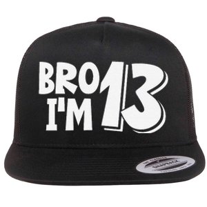 13th Birthday Bro I’m 13 Year Old Thirteen Thirteen Flat Bill Trucker Hat