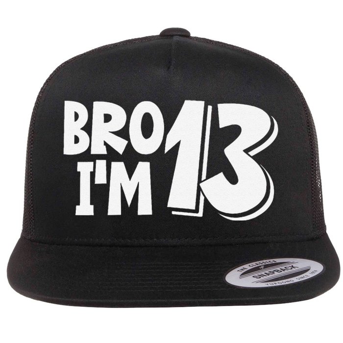 13th Birthday Bro I’m 13 Year Old Thirteen Thirteen Flat Bill Trucker Hat