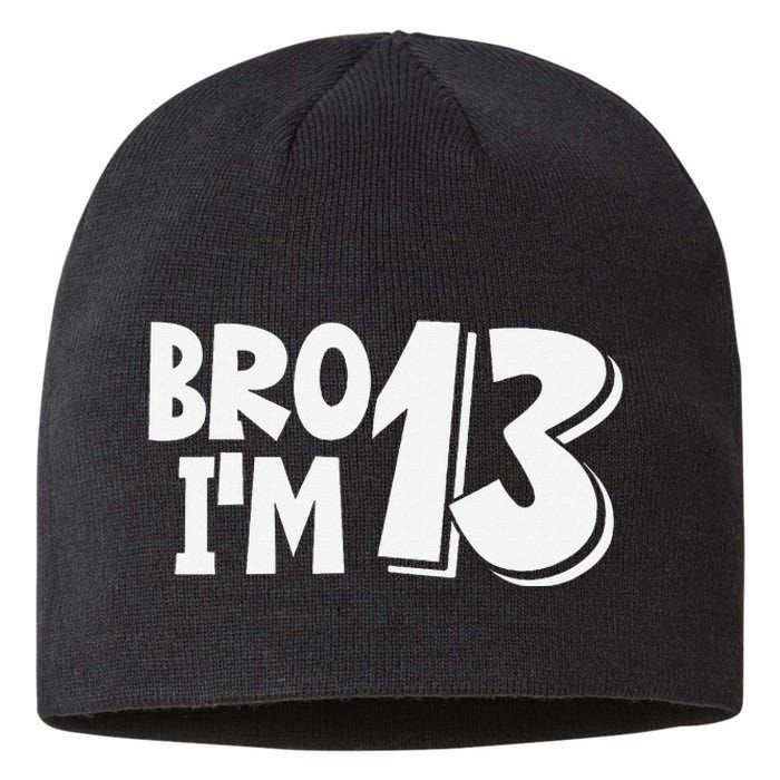 13th Birthday Bro I’m 13 Year Old Thirteen Thirteen Sustainable Beanie