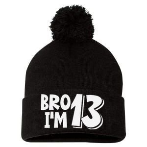 13th Birthday Bro I’m 13 Year Old Thirteen Thirteen Pom Pom 12in Knit Beanie