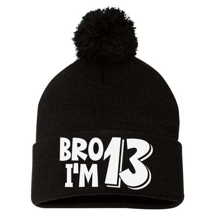 13th Birthday Bro I’m 13 Year Old Thirteen Thirteen Pom Pom 12in Knit Beanie