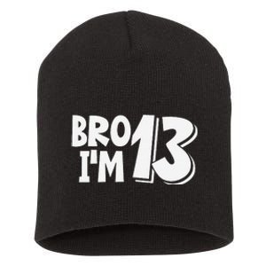 13th Birthday Bro I’m 13 Year Old Thirteen Thirteen Short Acrylic Beanie