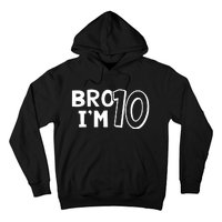 10th Birthday Bro I’m 10 Year Old Ten Tenth Party Hoodie