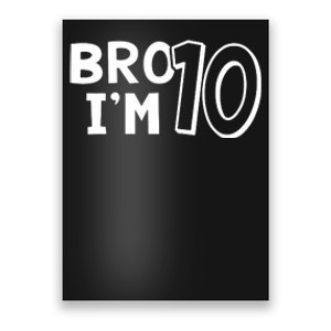 10th Birthday Bro I’m 10 Year Old Ten Tenth Party Poster