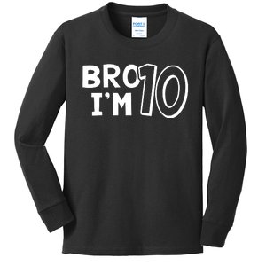 10th Birthday Bro I’m 10 Year Old Ten Tenth Party Kids Long Sleeve Shirt