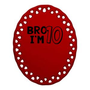 10th Birthday Bro I’m 10 Year Old Ten Tenth Party Ceramic Oval Ornament