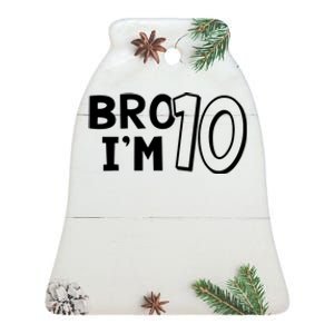 10th Birthday Bro I’m 10 Year Old Ten Tenth Party Ceramic Bell Ornament