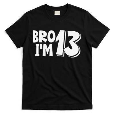 13th Birthday Bro I’m 13 Year Old Thirteen Thirteen T-Shirt