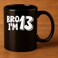13th Birthday Bro I’m 13 Year Old Thirteen Thirteen 11oz C Handle Ceramic Mug