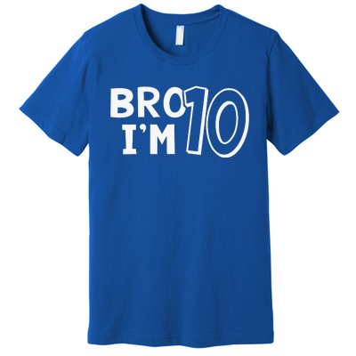 10th Birthday Bro I’m 10 Year Old Ten Tenth Party Premium T-Shirt