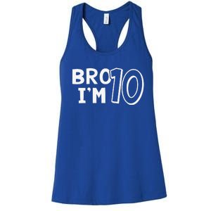 10th Birthday Bro I’m 10 Year Old Ten Tenth Party Women's Racerback Tank