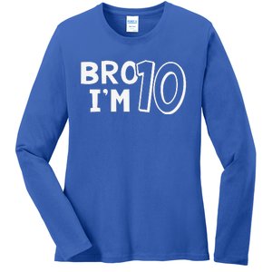 10th Birthday Bro I’m 10 Year Old Ten Tenth Party Ladies Long Sleeve Shirt